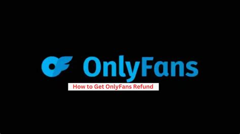 how to get a refund from onlyfans|OnlyFans Refund: A Concise Guide to Receiving Your Money Back